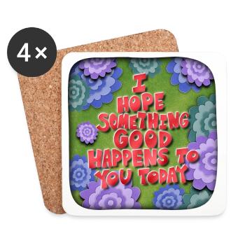 I hope something good happens to you today - Coasters (set of 4) - white - Front
