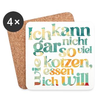 ICH KANN GAR NICHT SO VIEL KOTZEN WIE ICH ESSEN .. - Untersetzer (4er-Set) - Weiß - Vorne
