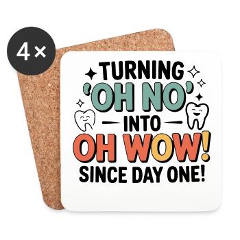 Turning Oh No Into Oh Wow Since Day One Dental - Coasters (set of 4) - white - Front