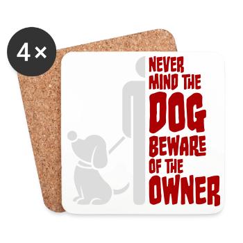 Never Mind Dog Beware Owner Warning Dogs Humor - Coasters (set of 4) - white - Front