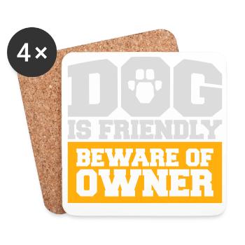 Dog Friendly Beware Owner Warning Humor Protect - Coasters (set of 4) - white - Front
