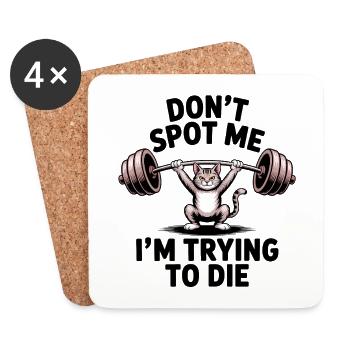 Don't spot me, I'm trying to die - Funny Gym Cat - Coasters (set of 4) - white - Front