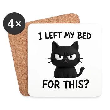 I left my Bed for this?! - Funny Cat T-Shirt - Coasters (set of 4) - white - Front