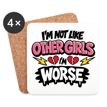 I'm Not Like Other Girls I'm Worse Statement - Coasters (set of 4) - white - Front