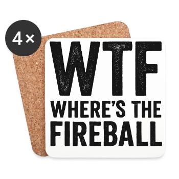 WTF Where's The Fireball Humor Saying - Coasters (set of 4) - white - Front