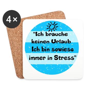 Ich brauche keinen Urlaub – Stress-Look - Untersetzer (4er-Set) - Weiß - Vorne