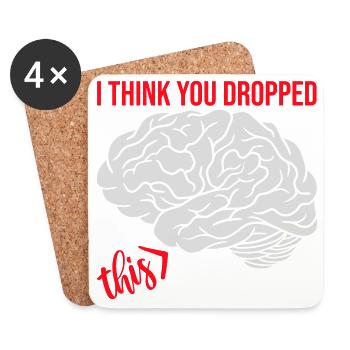 Je crois que tu as laissé tomber ton humour sarcastique, c’est le cerveau - Dessous de verre (lot de 4) - blanc - Devant
