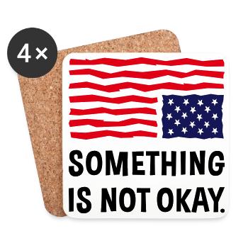 Something Is Not Okay. (US Flag Upside Down) - Coasters (set of 4) - white - Front