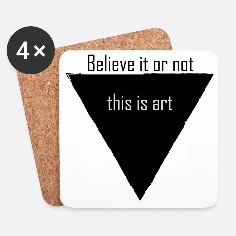 Believe It Or Not This Is Art - Coasters (set of 4) - white