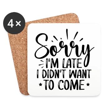 Sorry I’m Late — I Didn’t Want To Come — Lustig - Untersetzer (4er-Set) - Weiß - Vorne