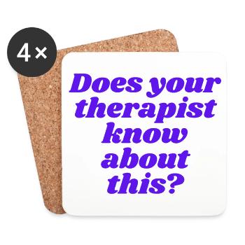 Does your therapist know about this? - Untersetzer (4er-Set) - Weiß - Vorne