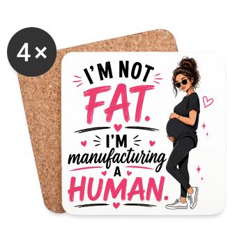 I'm Not Fat I'm Manufacturing A Human - Coasters (set of 4) - white - Front