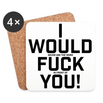 I Would Never Use The Word.. Funny shirt - Coasters (set of 4) - white - Front