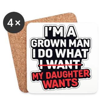 I'm A Grown Man I Do What My Daughter Wants - Coasters (set of 4) - white - Front