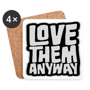 Love Them Anyway Inspirational Unconditional Love - Coasters (set of 4) - white - Front