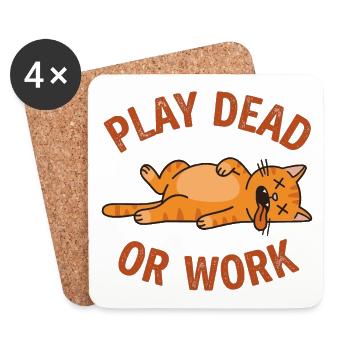 "Play Dead or Work" - Cat Funny - Coasters (set of 4) - white - Front