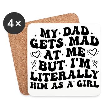 dad gets mad at me but I'm Literally him as a Girl - Dessous de verre (lot de 4) - blanc - Devant