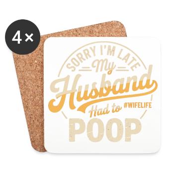 Sorry I'm Late My Husband Had To Poop - Coasters (set of 4) - white - Front