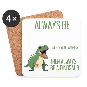 Sei immer du selbst, es sei denn, du kannst ein Dinosaurier sein - Untersetzer (4er-Set) - Weiß - Vorne