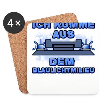 Ich Komme Aus Dem Blaulichtmilieu Lustiges Witzig - Untersetzer (4er-Set) - Weiß - Vorne