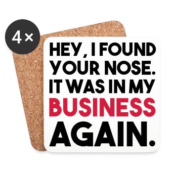 HEY, I FOUND YOUR NOSE IM MY BUSINESS Geschenk - Untersetzer (4er-Set) - Weiß - Vorne