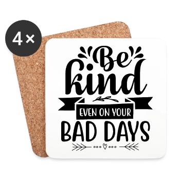 Be Kind Even On Your Bad Days - Coasters (set of 4) - white - Front
