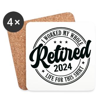 Retired 2024 I Worked My Whole Life For This - Coasters (set of 4) - white - Front