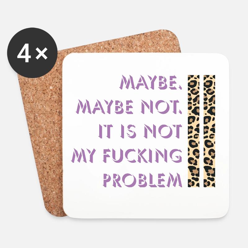 Maybe not – my problem - Coasters (set of 4) - white