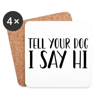 Tell Your Dog I Said Hi - Coasters (set of 4) - white - Front