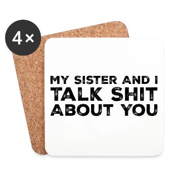 My Sister And I Talk Shit About You - Coasters (set of 4) - white - Front