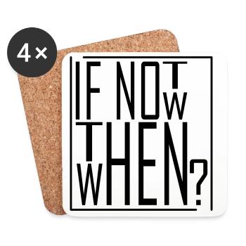 Wenn nicht jetzt, wann dann? IF NOT NOW THEN WHEN - Untersetzer (4er-Set) - Weiß - Vorne