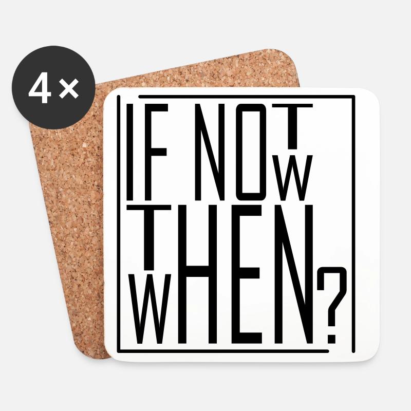 Wenn nicht jetzt, wann dann? IF NOT NOW THEN WHEN - Untersetzer (4er-Set) - Weiß