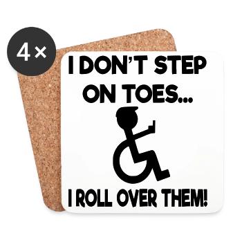 I don't stand on tiptoes, I roll over in a wheelchair* - Coasters (set of 4) - white - Front