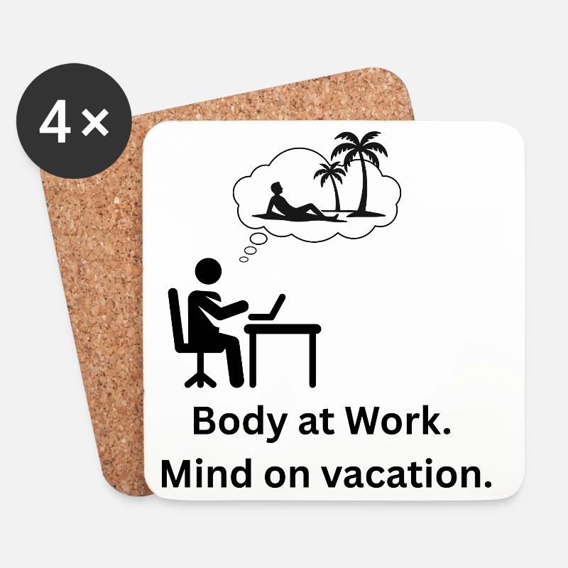 Body at work. Mind on  vacation - Untersetzer (4er-Set) - Weiß