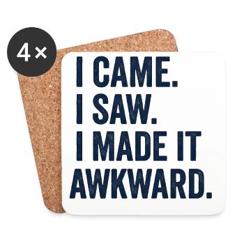 I Came. I Saw. I Made It Awkward - Coasters (set of 4) - white - Front