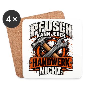 Pfusch kann jeder – Handwerk nicht! Handwerker - Untersetzer (4er-Set) - Weiß - Vorne