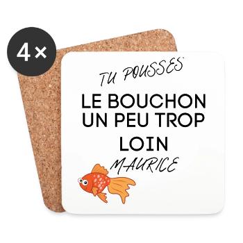 Tu pousses le bouchon un peu trop loin Maurice ! - Dessous de verre (lot de 4) - blanc - Devant