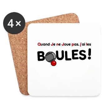 QUAND JE NE JOUE PAS, J'AI LES BOULES ! (pétanque) - Dessous de verre (lot de 4) - blanc - Devant