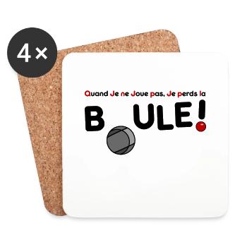 QUAND JE NE JOUE PAS, JE PERDS LA BOULE ! - Dessous de verre (lot de 4) - blanc - Devant