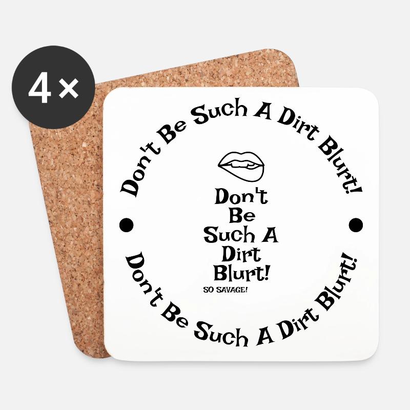 Don't be such a dirt blurt!! - Coasters (set of 4) - white