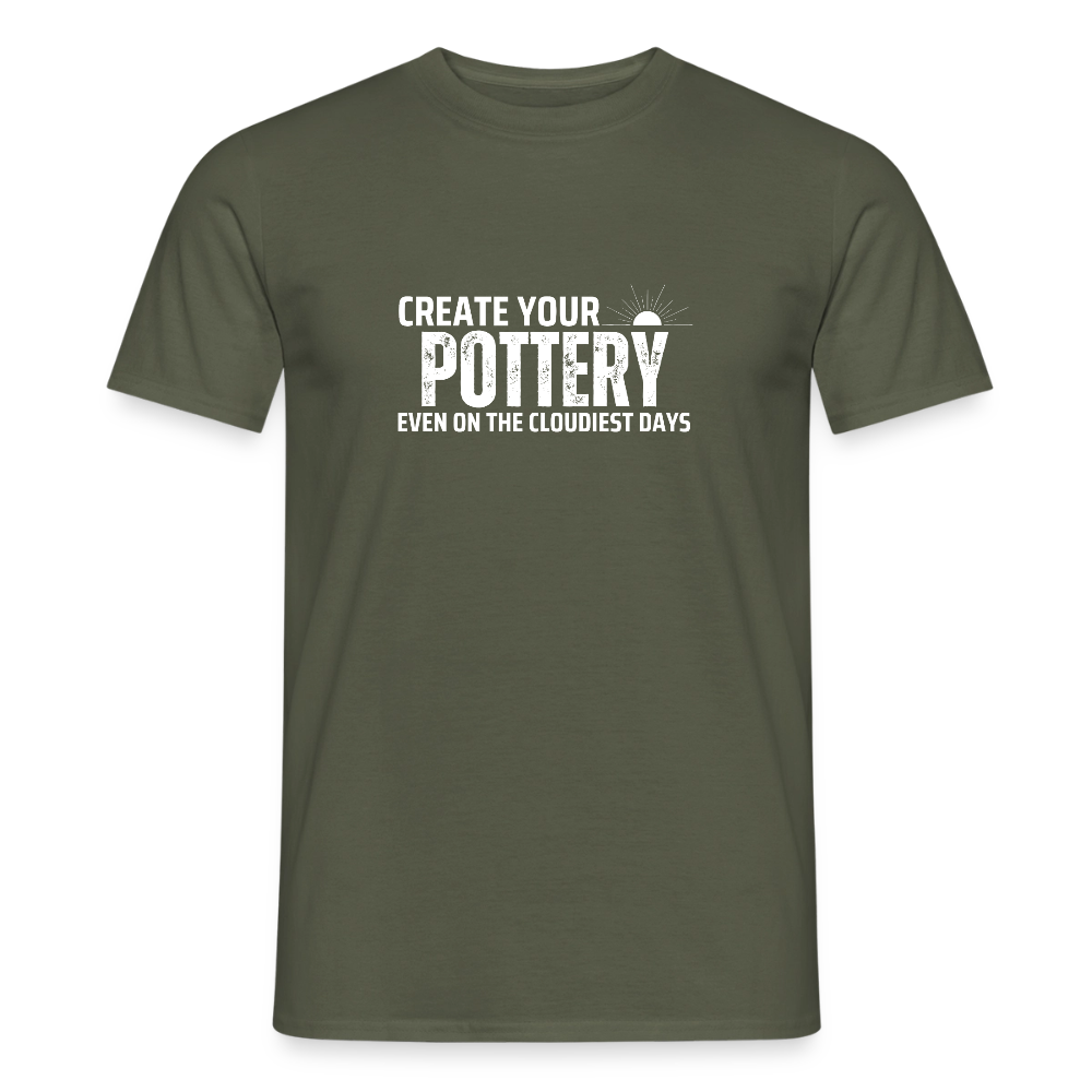 Create Your Pottery Even On The Cloudiest Days · T-shirt — military green — front