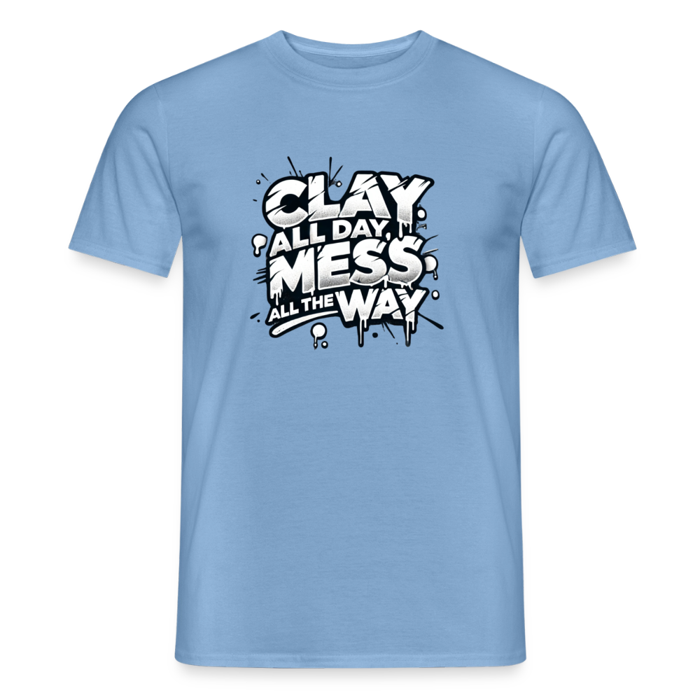 Clay All Day, Mess All The Way · T-shirt — carolina blue — front