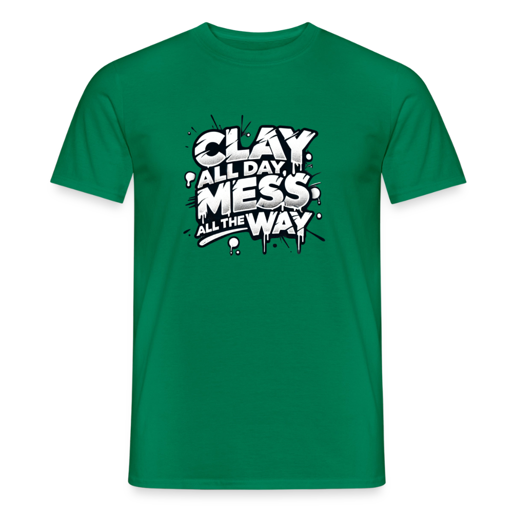 Clay All Day, Mess All The Way · T-shirt — kelly green — front