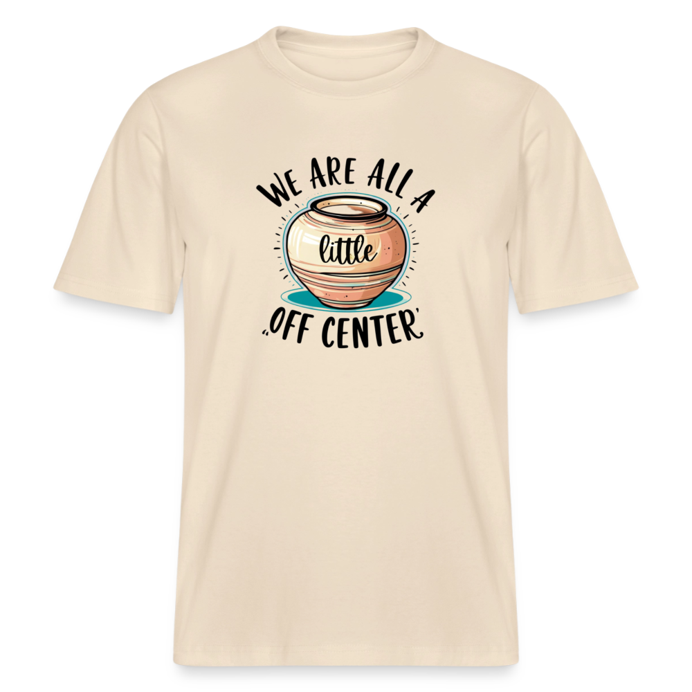 We Are All A Little Off Center · Organic T-shirt — soft Ecru — front