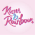 Kisses and Rainbows