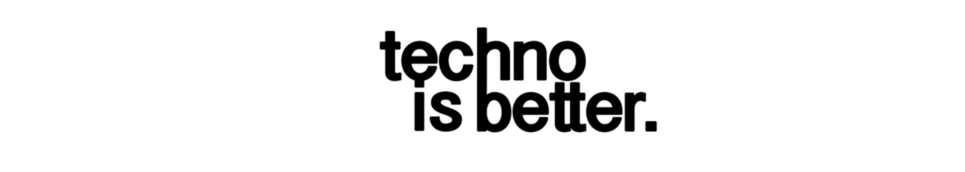 Banner image of techno is better.