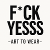 Fck Yesss