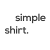 simpleshirt