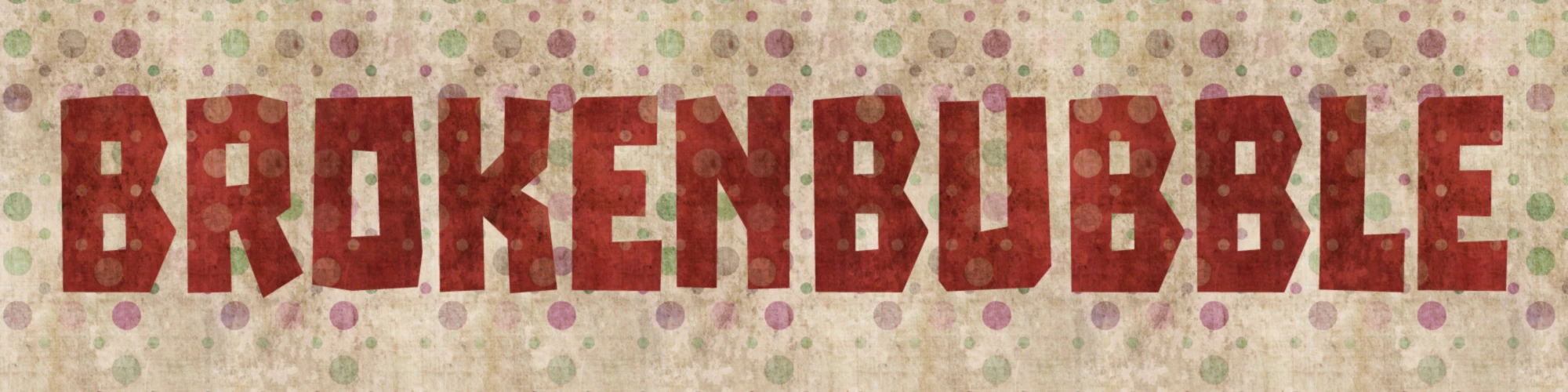 Banner image of BrokenBubble