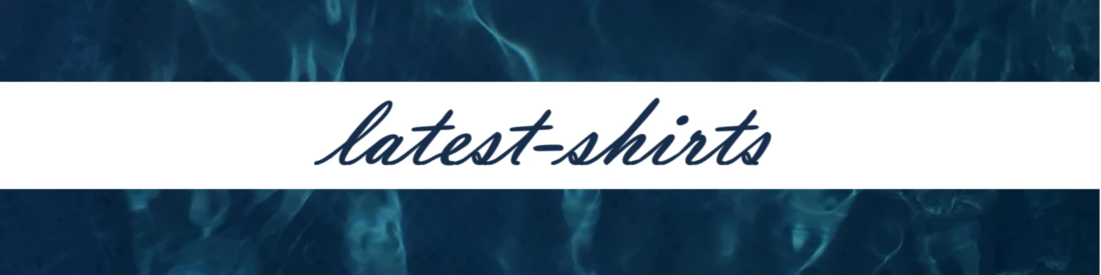 Banner image of latesT-shirts